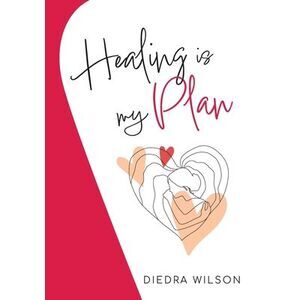Healing is my Plan -- Diedra Wilson